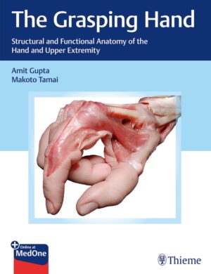 The Grasping Hand: Structural and Functional Anatomy of the Hand and Upper Extremity