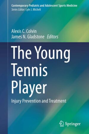 The Young Tennis Player: Injury Prevention and Treatment (Contemporary Pediatric and Adolescent Sports Medicine)