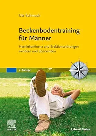 Beckenbodentraining für Männer: Harninkontinenz und Erektionsstörungen mindern und überwinden (German Edition), 7th Edition (True PDF from Publisher)