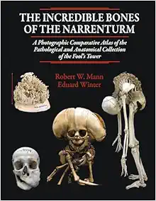 The Incredible Bones of the Narrenturm: Photographic Comparative Atlas of the Pathological and Anatomical Collection of the Fool's Tower (Original PDF from Publisher)