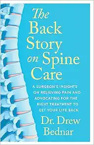 The Back Story on Spine Care: A Surgeon's Insights on Relieving Pain and Advocating for the Right Treatment to Get Your Life Back (Original PDF from Publisher)