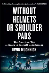 Without Helmets or Shoulder Pads: The American Way of Death in Football Conditioning (Original PDF from Publisher)