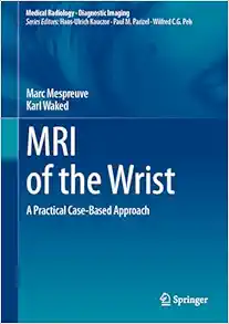 MRI of the Wrist: A Practical Case-Based Approach (Medical Radiology) (Original PDF from Publisher)