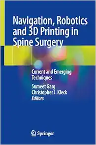 Navigation, Robotics and 3D Printing in Spine Surgery: Current and Emerging Techniques (Original PDF from Publisher)
