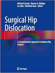 Surgical Hip Dislocation: A Comprehensive Approach to Modern Hip Surgery (Original PDF from Publisher)