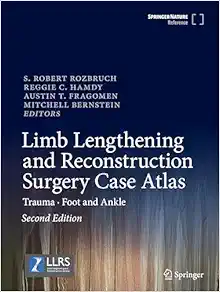 Limb Lengthening and Reconstruction Surgery Case Atlas: Trauma • Foot and Ankle, 2nd Edition (Original PDF from Publisher)