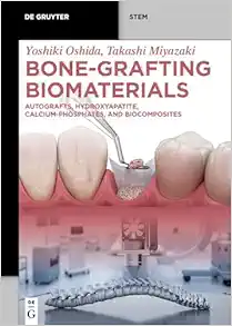 Bone-Grafting Biomaterials: Autografts, Hydroxyapatite, Calcium-Phosphates, and Biocomposites (De Gruyter STEM) (Original PDF from Publisher)