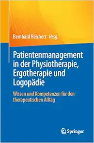 Patientenmanagement in der Physiotherapie, Ergotherapie und Logopädie: Wissen und Kompetenzen für den therapeutischen Alltag (German Edition) (Original PDF from Publisher)