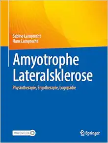 Amyotrophe Lateralsklerose: Physiotherapie, Ergotherapie, Logopädie (German Edition) (Original PDF from Publisher)