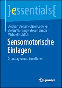 Sensomotorische Einlagen: Grundlagen und Funktionen (essentials) (German Edition) (Original PDF from Publisher)