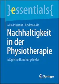 Nachhaltigkeit in der Physiotherapie: Mögliche Handlungsfelder (essentials) (German Edition) (Original PDF from Publisher)