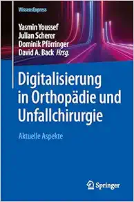 Digitalisierung in Orthopädie und Unfallchirurgie: Aktuelle Aspekte (German Edition) (Original PDF from Publisher)