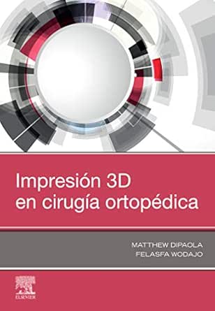Impresión 3D en cirugía ortopédica (Spanish Edition) (Original PDF from Publisher)