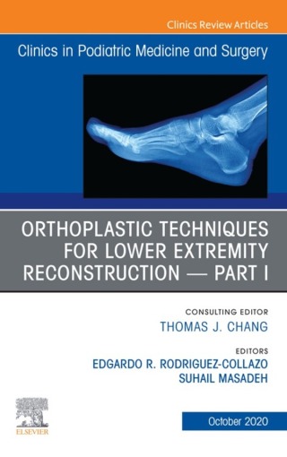 Orthoplastic techniques for lower extremity reconstruction Part 1, An Issue of Clinics in Podiatric Medicine and Surgery (Original PDF from Publisher)