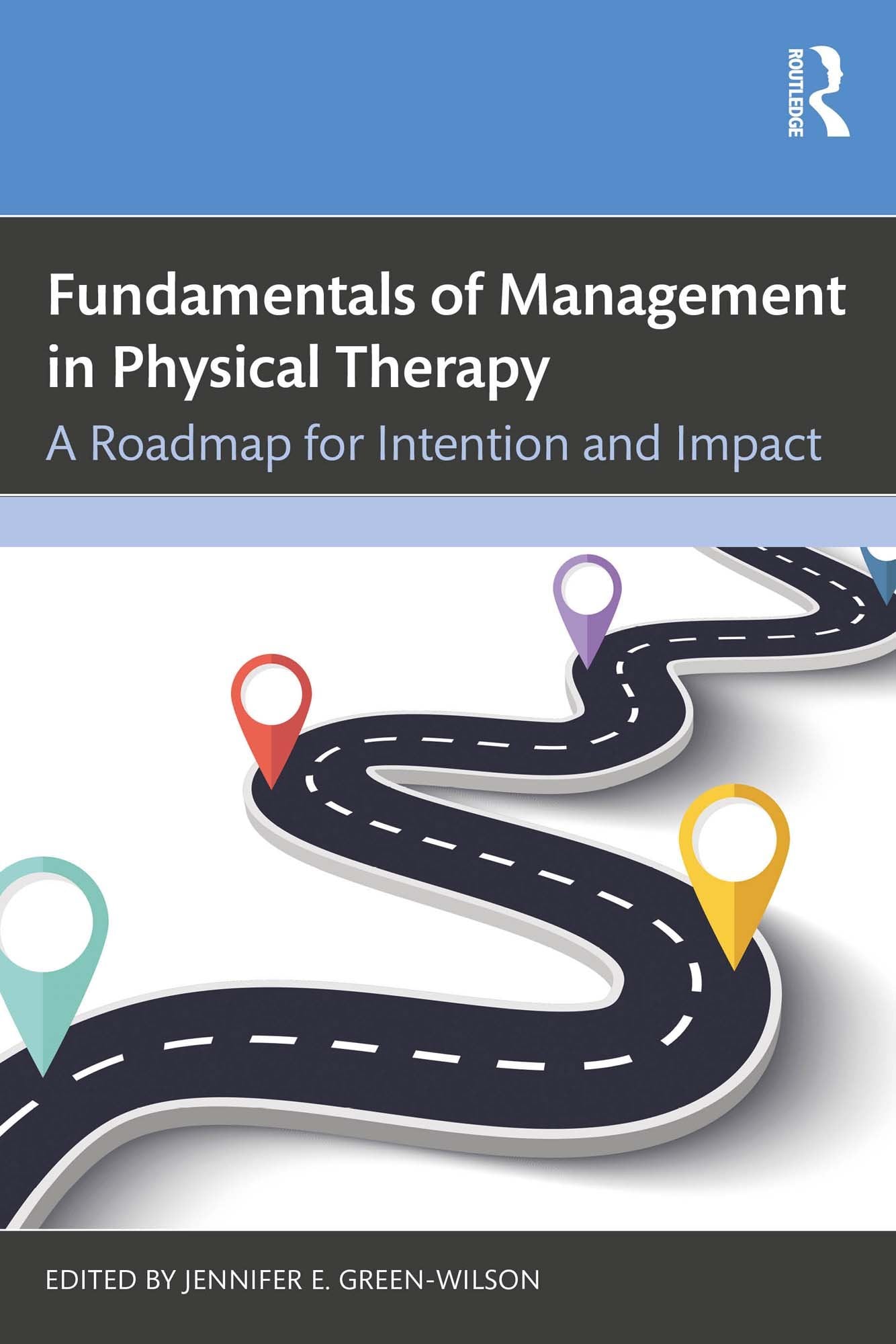 Fundamentals of Management in Physical Therapy: A Roadmap for Intention and Impact (Original PDF from Publisher)