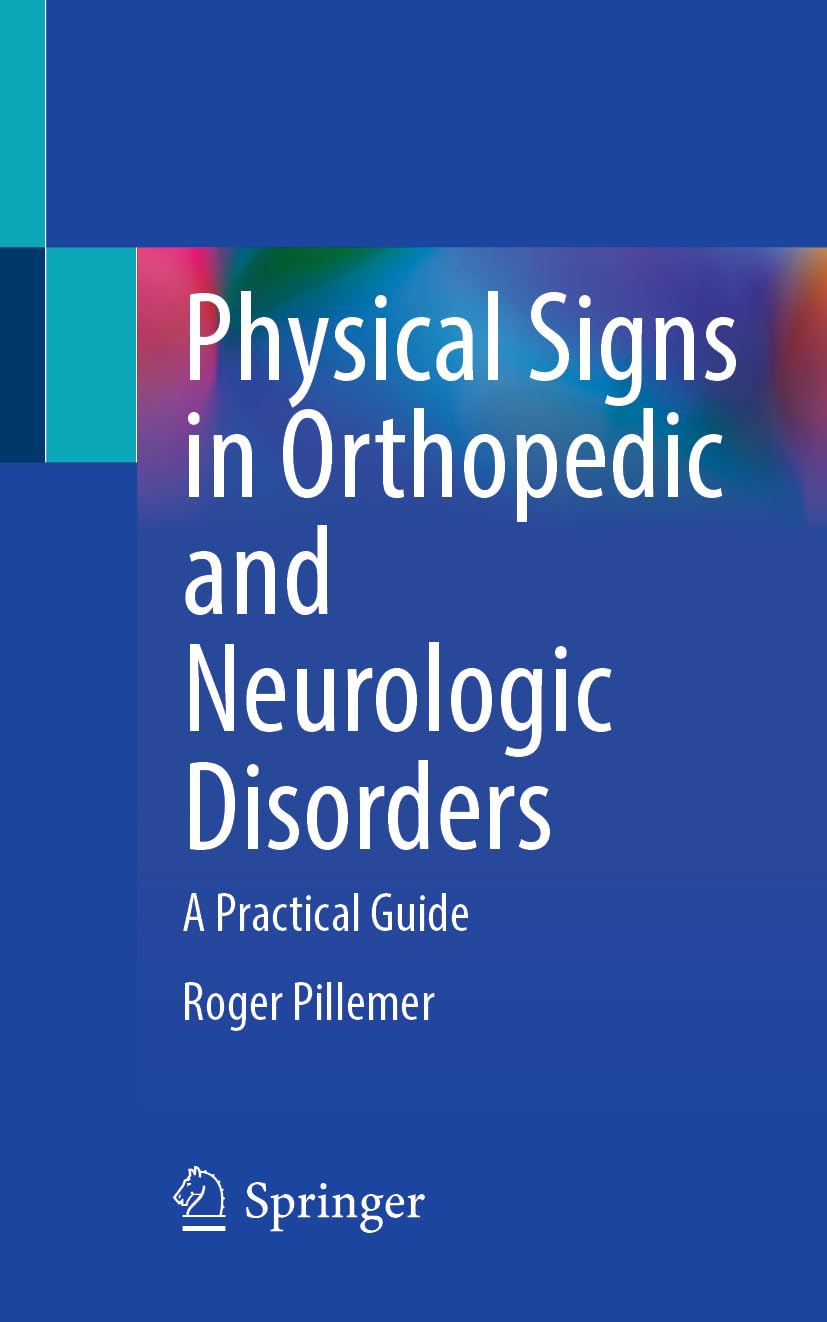 Physical Signs in Orthopedic and Neurologic Disorders: A Practical Guide (Original PDF from Publisher)