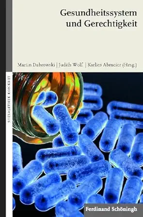 Gesundheitssystem Und Gerechtigkeit (Sozialethik Konkret) (German Edition), 21st Edition (Original PDF from Publisher)